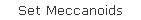 Set Meccanoids